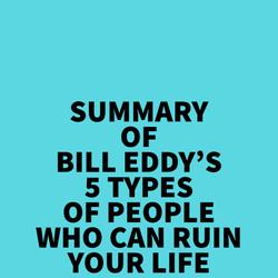 Summary of Bill Eddy's 5 Types of People Who Can Ruin Your Life