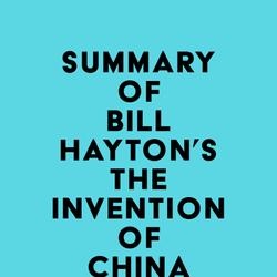 Summary of Bill Hayton's The Invention of China