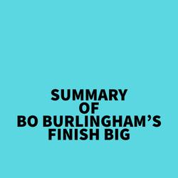 Summary of Bo Burlingham's Finish Big