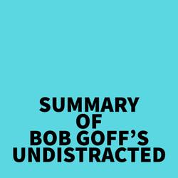 Summary of Bob Goff's Undistracted