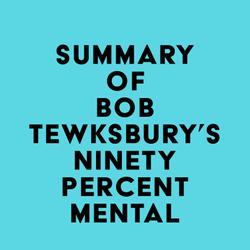 Summary of Bob Tewksbury's Ninety Percent Mental