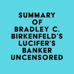 Summary of Bradley C. Birkenfeld's Lucifer's Banker Uncensored