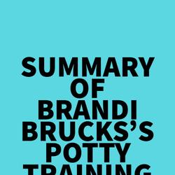 Summary of Brandi Brucks's Potty Training in 3 Days