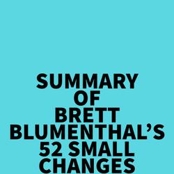 Summary of Brett Blumenthal's 52 Small Changes