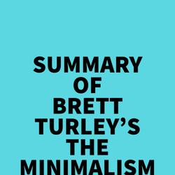 Summary of Brett Turley's The Minimalism Effect