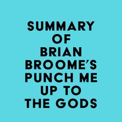 Summary of Brian Broome's Punch Me Up To The Gods