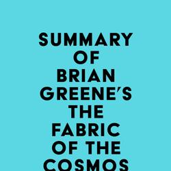 Summary of Brian Greene's The Fabric of the Cosmos