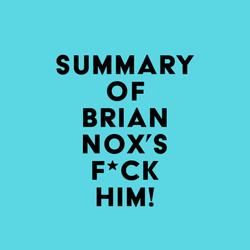 Summary of Brian Nox's F*CK Him!