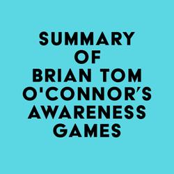 Summary of Brian Tom O'Connor's Awareness Games