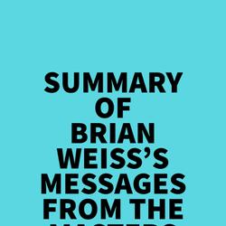 Summary of Brian Weiss's Messages From The Masters