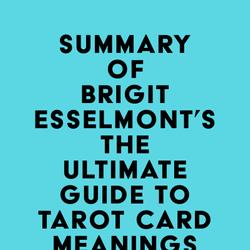 Summary of Brigit Esselmont's The Ultimate Guide to Tarot Card Meanings