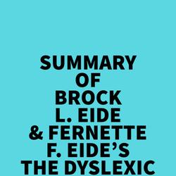 Summary of Brock L. Eide & Fernette F. Eide's The Dyslexic Advantage