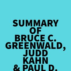 Summary of Bruce C. Greenwald, Judd Kahn & Paul D. Sonkin's Value Investing