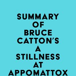 Summary of Bruce Catton's A Stillness at Appomattox