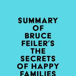 Summary of Bruce Feiler's The Secrets of Happy Families