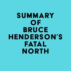 Summary of Bruce Henderson's Fatal North