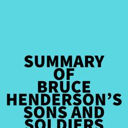 Summary of Bruce Henderson's Sons and Soldiers