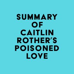 Summary of Caitlin Rother's Poisoned Love