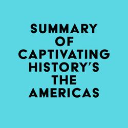 Summary of Captivating History's The Americas