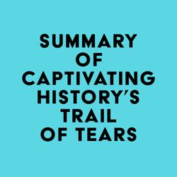 Summary of Captivating History's Trail of Tears