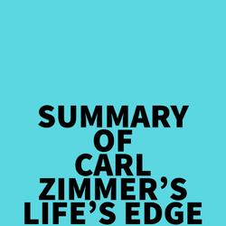 Summary of Carl Zimmer's Life's Edge