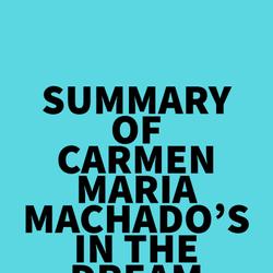 Summary of Carmen Maria Machado's In the Dream House