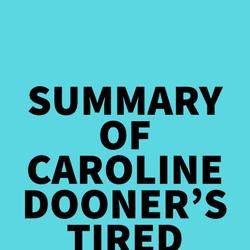 Summary of Caroline Dooner's Tired as F*ck