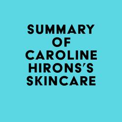 Summary of Caroline Hirons's Skincare