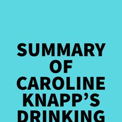 Summary of Caroline Knapp's Drinking