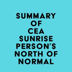 Summary of Cea Sunrise Person's North of Normal