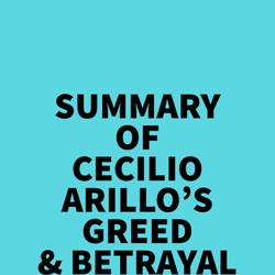 Summary of Cecilio Arillo's Greed & Betrayal