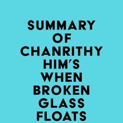 Summary of Chanrithy Him's When Broken Glass Floats