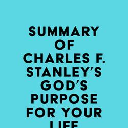 Summary of Charles F. Stanley's God's Purpose for Your Life