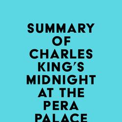 Summary of Charles King's Midnight at the Pera Palace