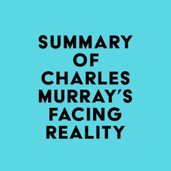 Summary of Charles Murray's Facing Reality