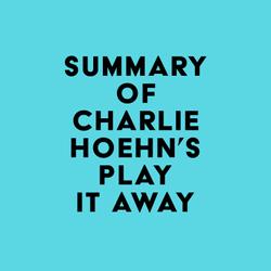 Summary of Charlie Hoehn's Play It Away