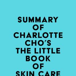 Summary of Charlotte Cho's The Little Book of Skin Care