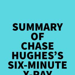 Summary of Chase Hughes's Six-Minute X-Ray