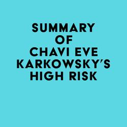 Summary of Chavi Eve Karkowsky's High Risk