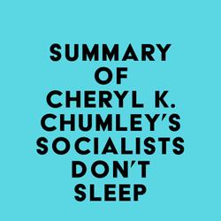 Summary of Cheryl K. Chumley's Socialists Don't Sleep