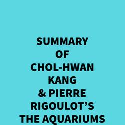 Summary of Chol-hwan Kang & Pierre Rigoulot's The Aquariums of Pyongyang