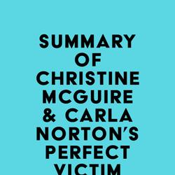 Summary of Christine McGuire & Carla Norton's Perfect Victim