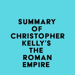 Summary of Christopher Kelly's The Roman Empire