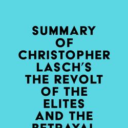 Summary of Christopher Lasch's The Revolt of the Elites and the Betrayal of Democracy