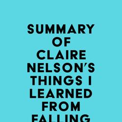 Summary of Claire Nelson's Things I Learned from Falling