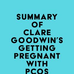 Summary of Clare Goodwin's Getting Pregnant with PCOS