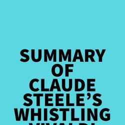 Summary of Claude Steele's Whistling Vivaldi