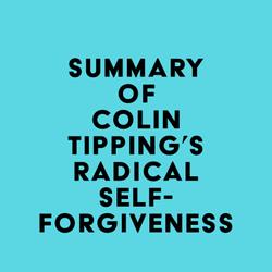 Summary of Colin Tipping's Radical Self-Forgiveness