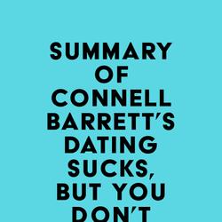 Summary of Connell Barrett's Dating Sucks, but You Don't