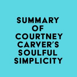 Summary of Courtney Carver's Soulful Simplicity